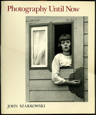 Item #26879 Photography Until Now. John Szarkowski, Susan Weiley, ed
