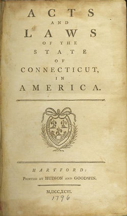 Item #27100 Acts and Laws of the State of Connecticut, in America. John Connecticut. Treadwell,...