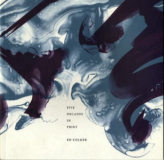 Item #27197 Five Decades in Print. Woodcuts, Lithographs, Etchings, Limited Editions. Ed Colker