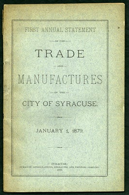 Item #27274 First Annual Statement of the Trade and Manufactures of the City of Syracuse. January...