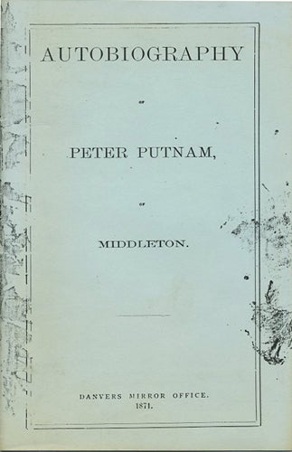 Item #27358 Autobiography of Peter Putnam of Middleton. Peter Putnam.