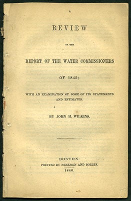 Item #27545 A Review of the Report of the Water Commissioners of 1845; with an Examination of...