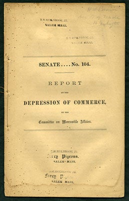 Item #27570 Report on the Depression of Commerce, by the Committee on Mercantile Affairs. Senate....No. 104. Massachusetts. Committee on Mercantile Affairs.