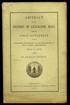 Item #27601 Abstract of the History of Lexington, Mass. from its First Settlement to the Centennial Anniversary of the Declaration of our National Independence, July 4, 1876. Charles Hudson.