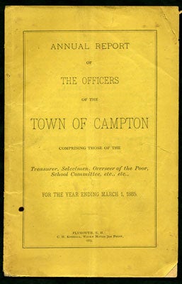 Item #27628 Annual Report of The Officers of the Town of Campton Comprising those of the Treasurer, Selectmen, Overseer of the Poor, School Committee, etc., etc., for the Year Ending march 1, 1885. New Hampshire. Campton.