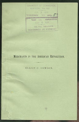 Item #27641 Merchants in the American Revolution. Speech of Elliot C. Cowdin, at the Centennial Celebration of the Battle of Lexington, Delivered at Lexington, Mass., April 19, 1875. Elliot C. Cowdin.
