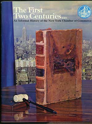 Item #27644 The First Two Centuries... An Informal History of the New York Chamber of Commerce....