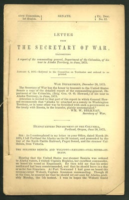 Item #27819 Letter from the Secretary of War, transmitting a Report of the Commanding General, Department of the Columbia, of his tour in Alaska Territory, in June, 1875. [44th Congress, 1st Session. Senate Ex. Doc. No. 12]. O. O. . Balknap Howard, William W., Oliver Otis.