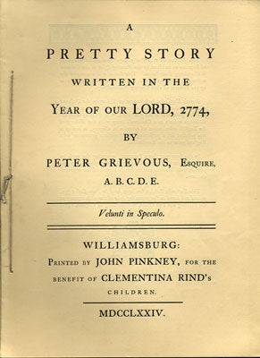 Item #27850 A Pretty Story Written in the Year of our Lord, 2774, by Peter Grievous, Esquire, A.B.C.D.E. Francis Hopkinson, pseud Peter Grievous.