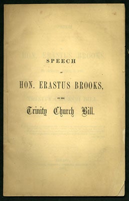 Item #27875 Speech of Hon. Erastus Brooks, in Senate, April 6, 1857. Upon the Trinity Church...
