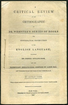 Item #27901 A Critical Review of the Orthography of Dr. Webster's Series of Books for Systematick...
