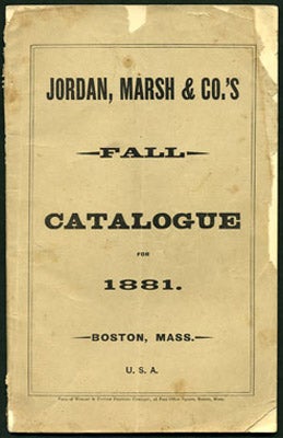 Item #27909 Jordan, Marsh & Co.'s Fall Catalogue for 1881. Boston, Mass. Marsh and Company Jordan