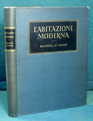 Item #28101 L'Abitazione Moderna. Raccolta di Esempi. Con 80 progetti d'interni, di artisti moderni, scelti dai volumi esauriti della serie L'Abitazione Moderna. Herbert Hoffmann.
