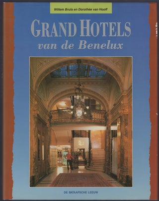 Item #28108 Grand Hotels van de Benelux. Willem Bruls, Dorothee Van Hooff