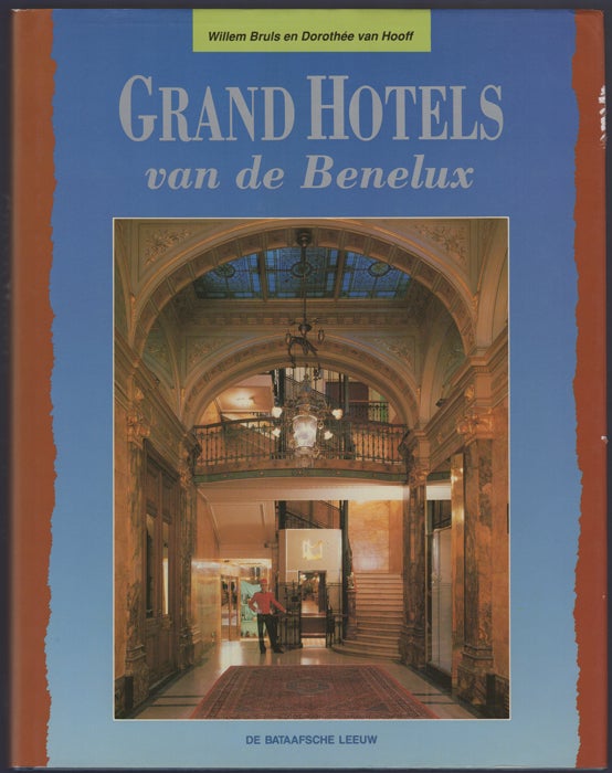 Item #28108 Grand Hotels van de Benelux. Willem Bruls, Dorothee Van Hooff.