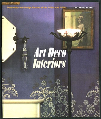 Item #28113 Art Deco Interiors. Decoration and Design Classics of the 1920s and 1930s. Patricia Bayer.