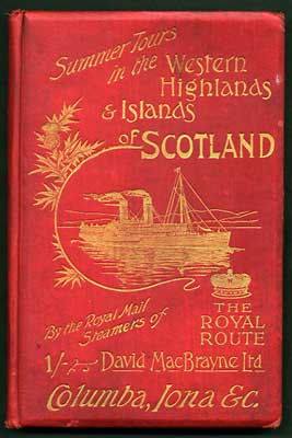 Item #28226 The Royal Route. Summer Tours in the Western Highlands and Islands of Scotland by the Royal Mail Steamers, "Columba," "Iona," &c. of David MacBrayne, Ltd. David MacBrayne.