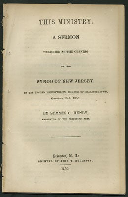 Item #28302 This Ministry. A Sermon Preached at the Opening of the Synod of New Jersey, in the...