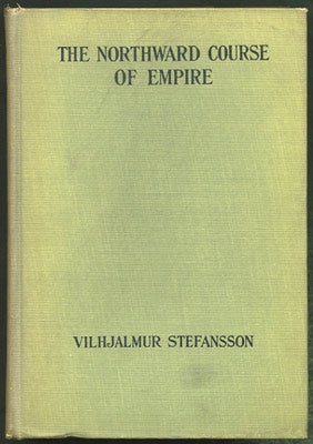 Item #28592 The Northward Course of Empire. Vilhjalmur Stefansson