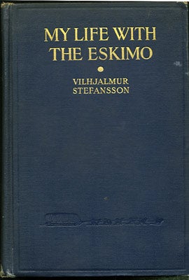 Item #28595 My Life with the Eskimo. Vilhjalmur Stefansson