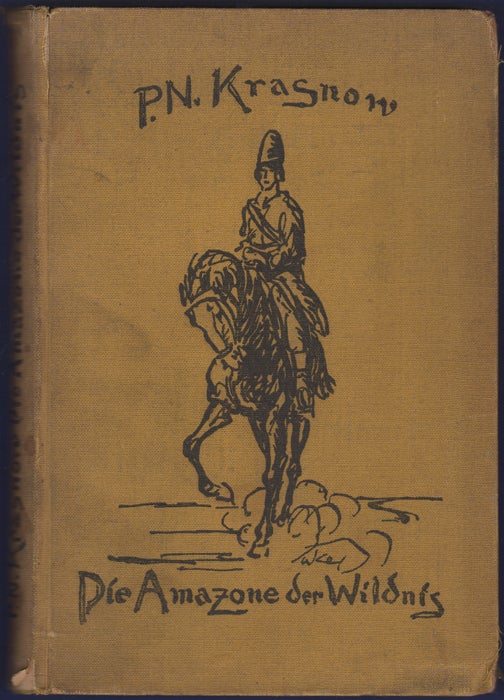Item #29068 Die Amazone der Wildnis: An der Stufe zum Throne Gottes; Roman. P. N. . Campenhausen Krasnow, trans, Rudolf, Petr Nikolaevich.