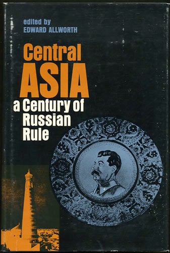 Item #29624 Central Asia. A Century of Russian Rule. Edward Allworth, ed.