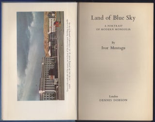 Item #29658 Land of Blue Sky. A Portrait of Modern Mongolia. Ivor Montagu