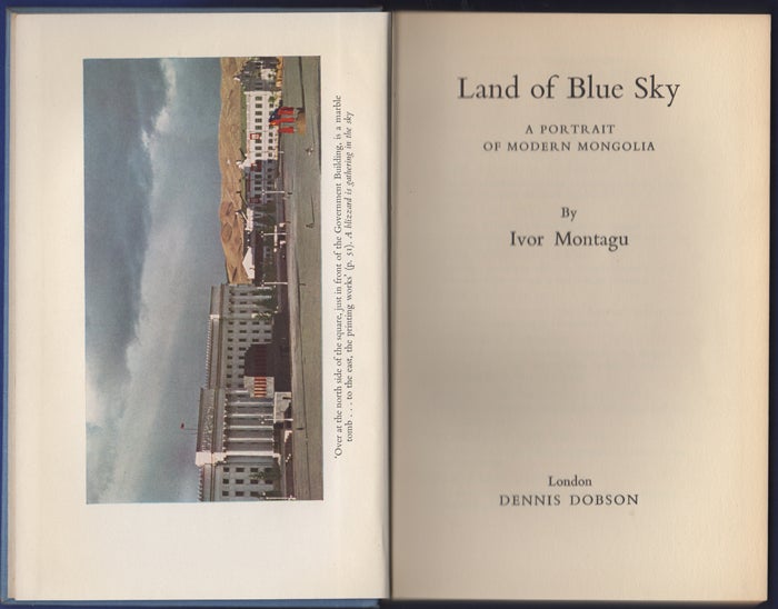 Item #29658 Land of Blue Sky. A Portrait of Modern Mongolia. Ivor Montagu.