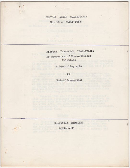 Item #29719 Nikolai Ivanovich Veselovskii as historian of Russo-Chinese relations: a biobibliography. Central Asian Collectanea. No. 10. 1984. Original typescript. Rudolf Loewenthal.