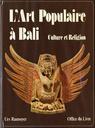 Item #29845 L'Art Populaire a Bali. Culture et Religion. Urs. Hans Hinz Ramseyer, photos