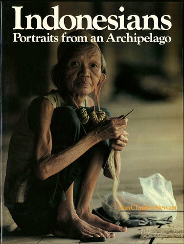 Item #29846 Indonesians. Portraits from an Archipelago. Ian Charles Stewart, text, photos.