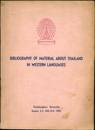Item #29946 Bibliography of Material about Thailand in Western Languages. Compiled by the Central...