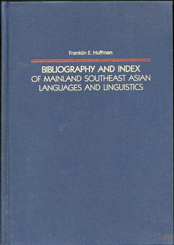 Item #30069 Bibliography and Index of Mainland Southeast Asian Languages and Linguistics. Franklin E. Huffman.