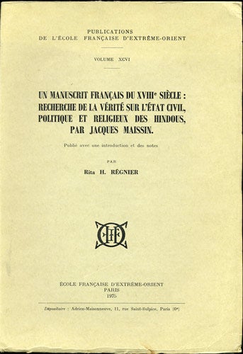 Item #30227 Un Manuscrit Francais du XVIIIe Siecle: Recherche de la Verite sur l'Etat Civil, Politique et Religieux des Hindous, par Jacques Maissin. Jacques. Regnier Maissin, intro. and notes, Rita H.