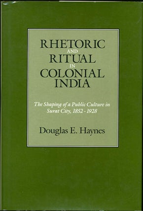 Item #30232 Rhetoric and Ritual in Colonial India. The Shaping of a Public Culture in Surat City,...