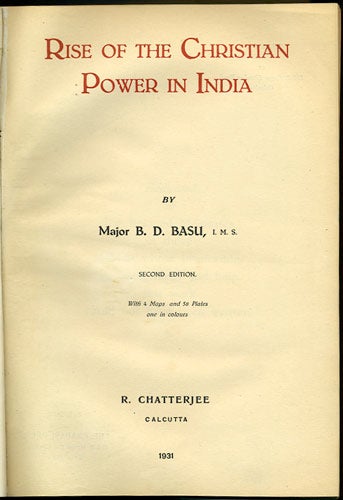 Item #30246 Rise of the Christian Power in India. B. D. Basu, Baman Das.