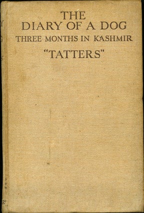 Item #30276 The Diary of a Dog. Three Months in Kashmir. Tatters., the Duchess of Hamilton and...