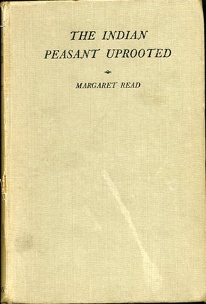 Item #30290 The Indian Peasant Uprooted. A Study of the Human Machine. Margaret Read