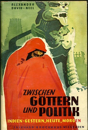 Item #30385 Zwischen Gottern Und Politik. Indien-Gestern, Heute, Morgen. Alexandra David-Neel