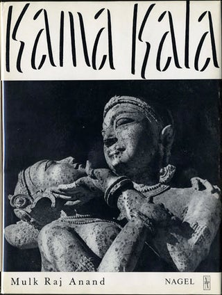 Item #30401 Kama Kala. Some Notes on the Philosophical Basis of Hindu Erotic Sculpture. Mulk Raj...