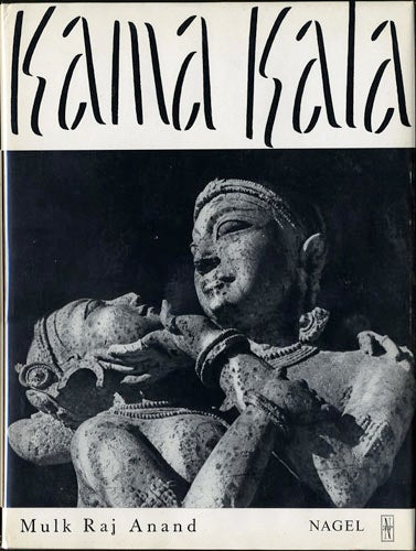 Item #30401 Kama Kala. Some Notes on the Philosophical Basis of Hindu Erotic Sculpture. Mulk Raj Anand.