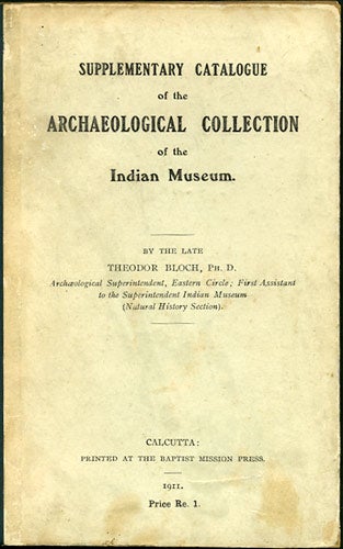 Item #30422 Supplementary Catalogue of the Archaeological Collection of the Indian Museum. Theodor Block.