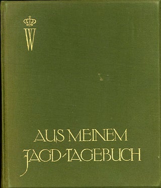 Item #30492 Aus Meinem Jacdtagebuch. Kronprinz Hohenzoller. Wilhelm