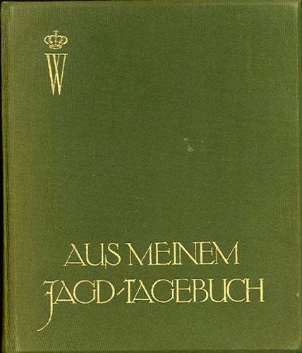 Item #30492 Aus Meinem Jacdtagebuch. Kronprinz Hohenzoller. Wilhelm.