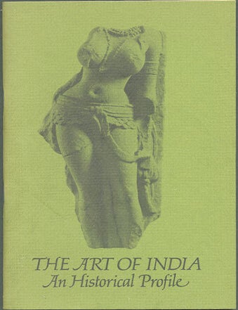 Item #30542 The Art of India. An Historical Profile. Selections from the Los Angeles County Museum of Art, April 13-May 18, 1975. Jean-Luc Bordeaux, curator.
