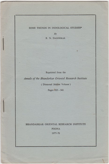 Item #30687 "Some Trends in Indological Studies," [Reprinted from the] Annals of Bhandarkar Oriental Research Institute (Diamond Jubilee Volume). R. N. Dandekar, Ramchandra Narayan.