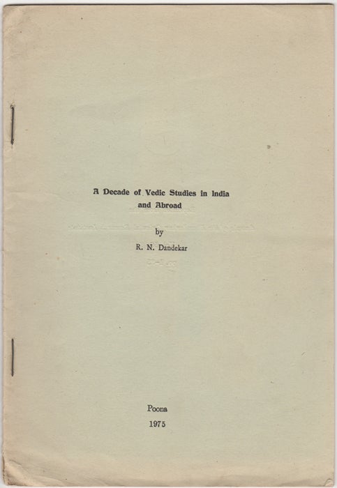 Item #30696 "A Decade of Vedic Studies in India and Abroad,"[Reprinted from the] Annals of the Bhandarkar Oriental Research Institute, Vol. LVI, 1975, Parts I-IV. R. N. Dandekar, Ramchandra Narayan.