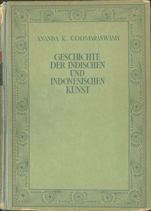 Item #30811 Geschichte der Indischen und Indonesischen Kunst. Ananda K. Coomaraswamy