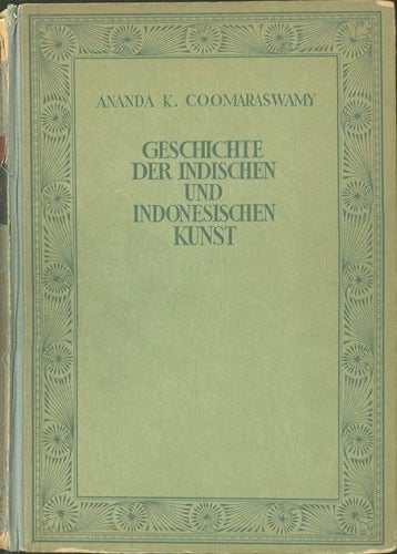 Item #30811 Geschichte der Indischen und Indonesischen Kunst. Ananda K. Coomaraswamy.