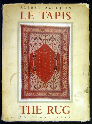 Item #30842 Un Art Fondamental: le tapis. A Fundamental Art: the rug. Albert Achdjian.